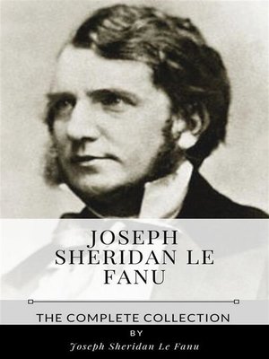 cover image of Joseph Sheridan Le Fanu &#8211; the Complete Collection